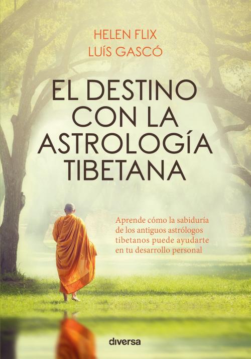 Cover of the book El destino con la astrología tibetana by Helen Flix, Luís Gascó, Diversa Ediciones