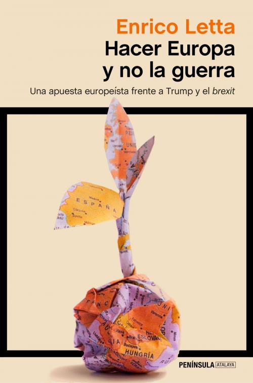 Cover of the book Hacer Europa y no la guerra by Enrico Letta, Grupo Planeta