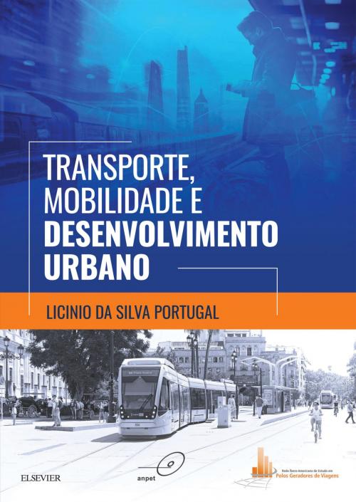 Cover of the book Transporte, Mobilidade e Desenvolvimento Urbano by Licinio da Silva Portugal, Elsevier Editora Ltda.