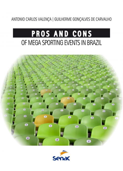 Cover of the book Pros and cons of mega sporting events in Brazil by Guilherme Gonçalves de Carvalho, Antonio Carlos Valença, Editora Senac São Paulo