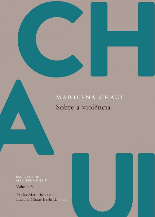 Cover of the book Sobre a violência by Marilena Chaui, Ericka Marie Itokazu, Luciana Chaui-Berlinck, Autêntica Editora