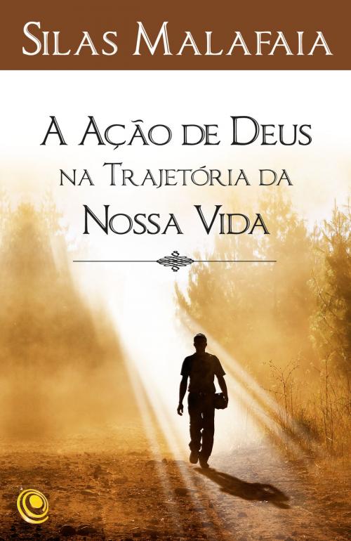 Cover of the book A ação de Deus na trajetória da nossa vida by Silas Malafaia, Editora Central Gospel
