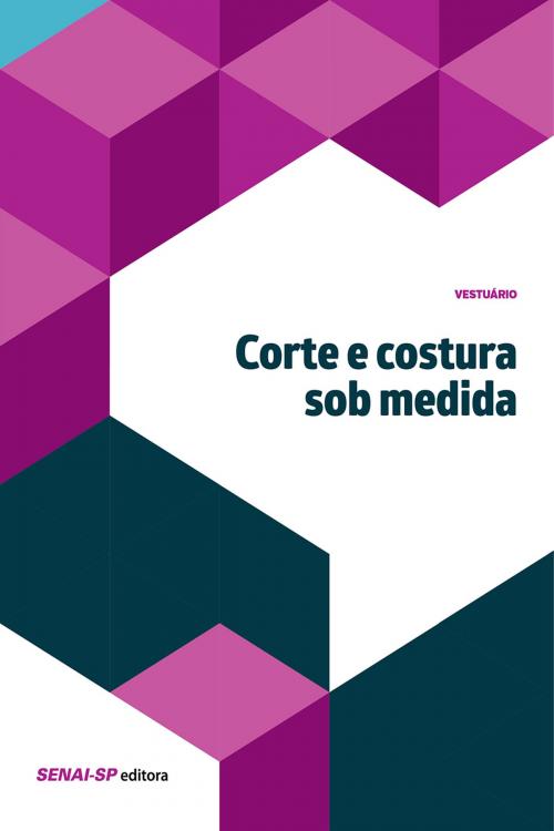 Cover of the book Corte e costura sob medida by , SENAI-SP Editora