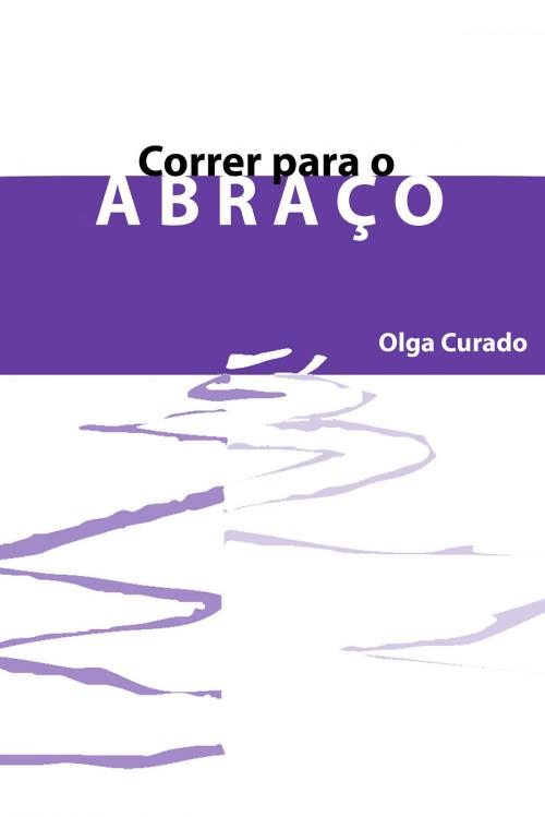 Cover of the book Correr para o abraço by Olga Curado, e-galáxia