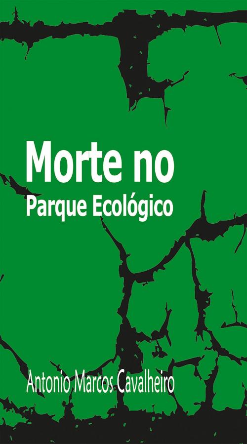 Cover of the book Morte no Parque Ecológico by Antonio Marcos Cavalheiro, Big Time Editora