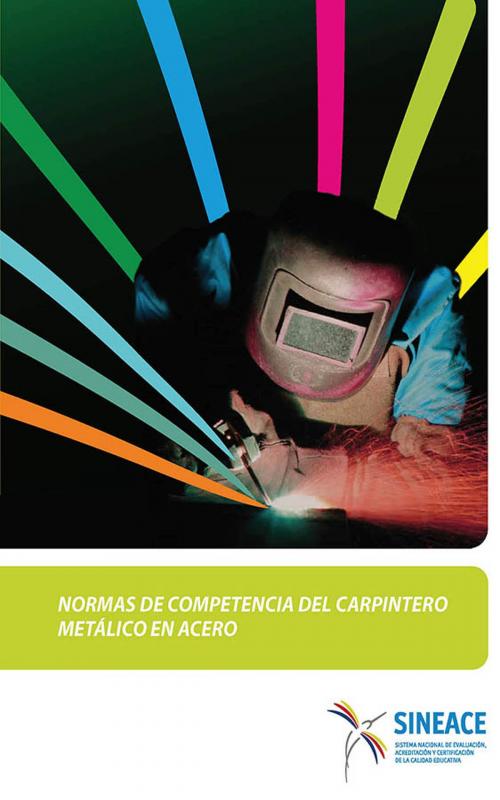 Cover of the book Normas de competencia del carpintero metálico en acero by Sistema Nacional de Evaluación, Acreditación y Certificación de la Calidad Educativa, SINEACE
