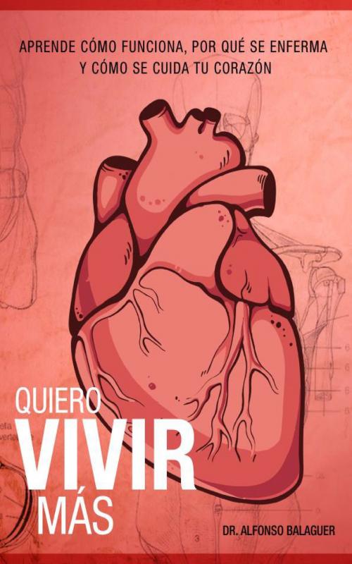 Cover of the book Quiero vivir más by Dr. Alfonso Balaguer, Yopublico
