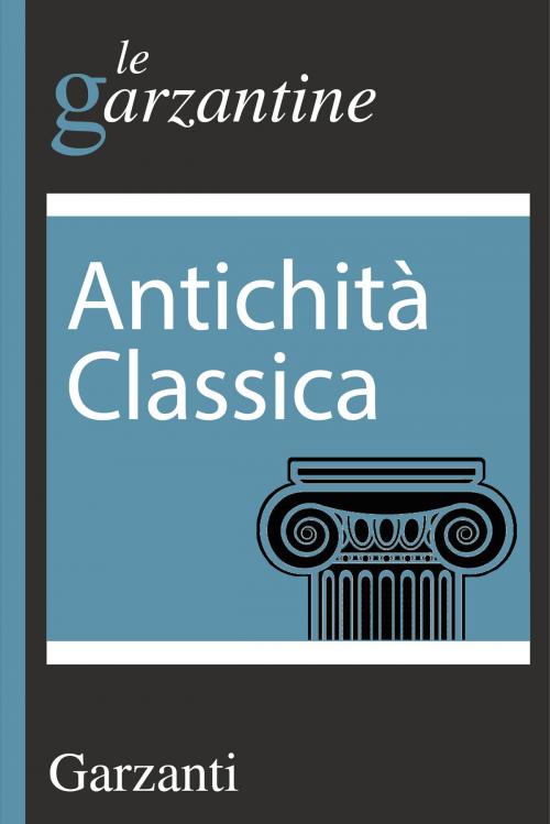 Cover of the book Antichità classica by Aa.Vv., Garzanti