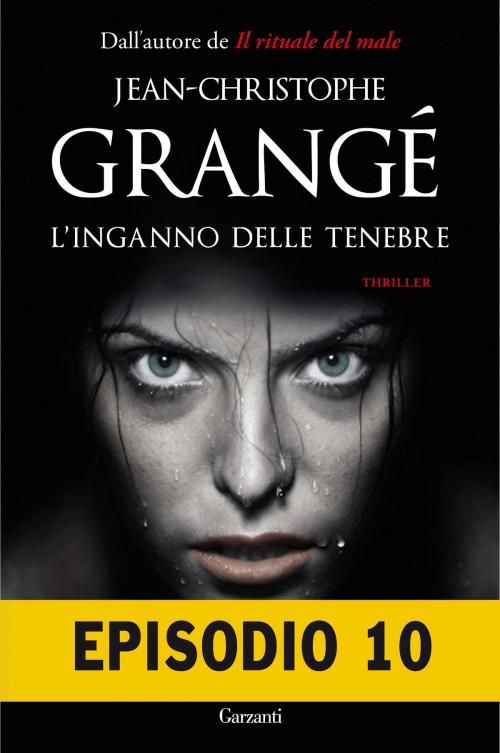 Cover of the book L'inganno delle tenebre - Episodio 10 by Jean-Christophe Grangé, Garzanti
