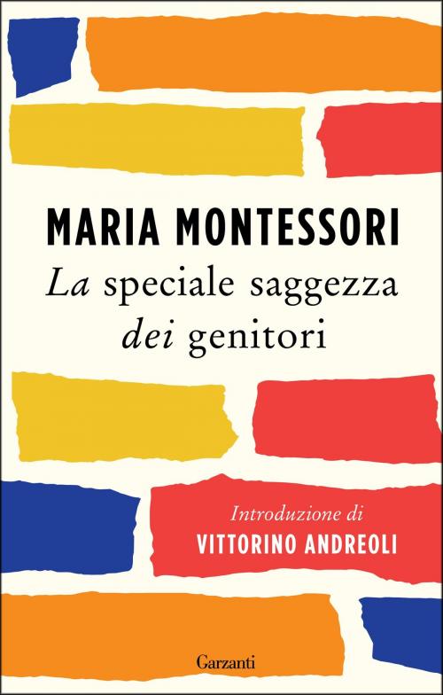 Cover of the book La speciale saggezza dei genitori by Maria Montessori, Garzanti