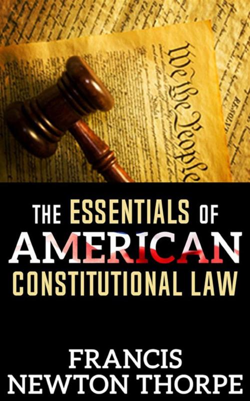Cover of the book The Essentials of American Constitutional Law by Francis Newton Thorpe, David De Angelis