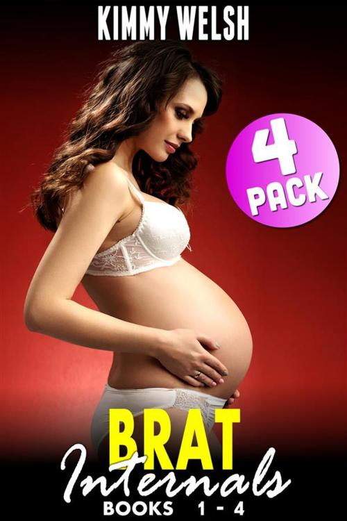 Cover of the book Brat Internals Breeding Bundle : Books 1 - 4 (Virgin Erotica Breeding Erotica Pregnancy Erotica Age Gap Erotica XXX Erotica Collection) by Kimmy Welsh, Kimmy Welsh