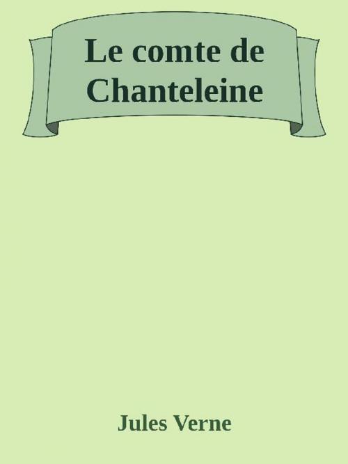 Cover of the book Le comte de Chanteleine by Jules Verne, Augusto Baldassari