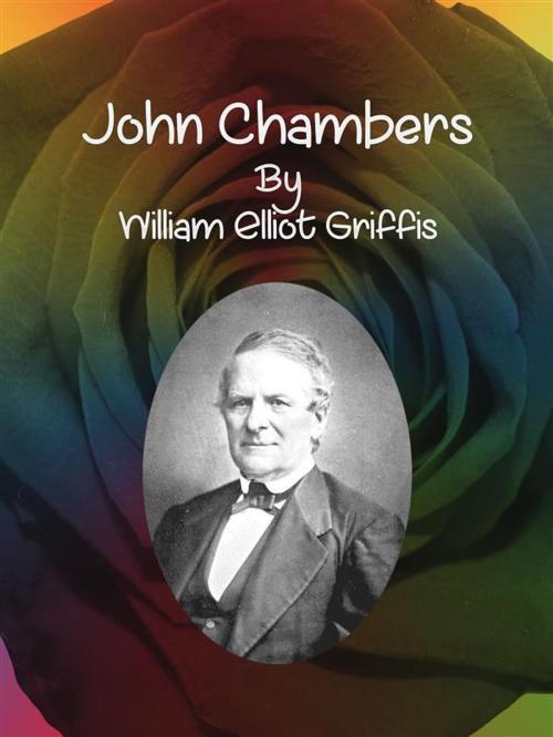 Cover of the book John Chambers by William Elliot Griffis, William Elliot Griffis