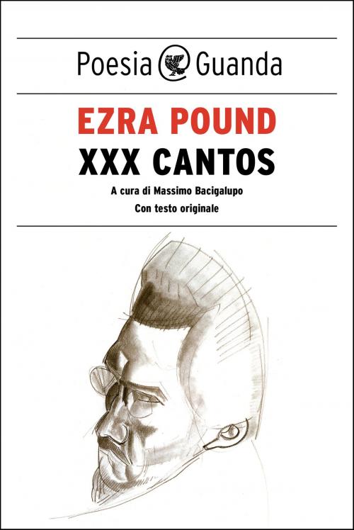 Cover of the book XXX Cantos by Massimo Bacigalupo, Ezra Pound, Guanda