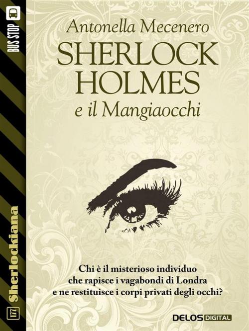 Cover of the book Sherlock Holmes e il Mangiaocchi by Antonella Mecenero, Delos Digital
