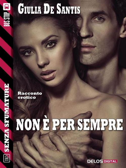 Cover of the book Non è per sempre by Giulia De Santis, Delos Digital