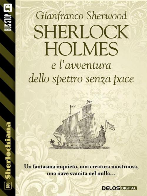 Cover of the book Sherlock Holmes e l'avventura dello spettro senza pace by Gianfranco Sherwood, Delos Digital