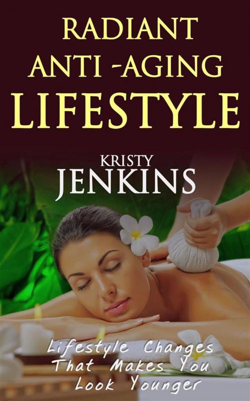 Cover of the book Radiant anti aging lifestyle by Kristy Jenkins, Publisher s21598