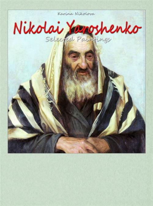 Cover of the book Nikolai Yaroshenko: Selected Paintings by Karina Nikolova, Publisher s13381
