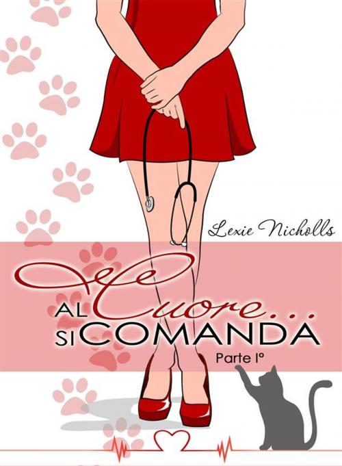 Cover of the book Al cuore... si comanda (Parte I°) by Lexie Nicholls, Lexie Nicholls