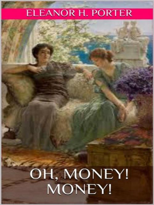 Cover of the book Oh, money! Money! by Eleanor H. Porter, Maria