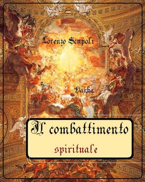 Cover of the book Il combattimento spirituale by Lorenzo Scupoli, Publisher s19595