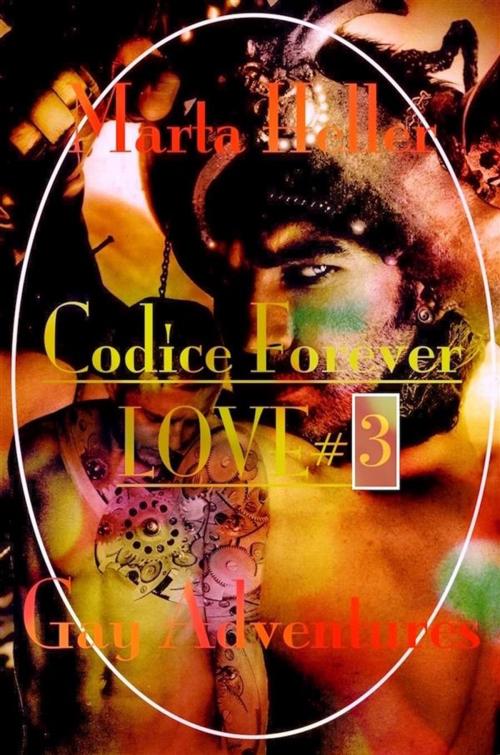 Cover of the book Codice forever love#3 by Marta Heller, Marta Heller