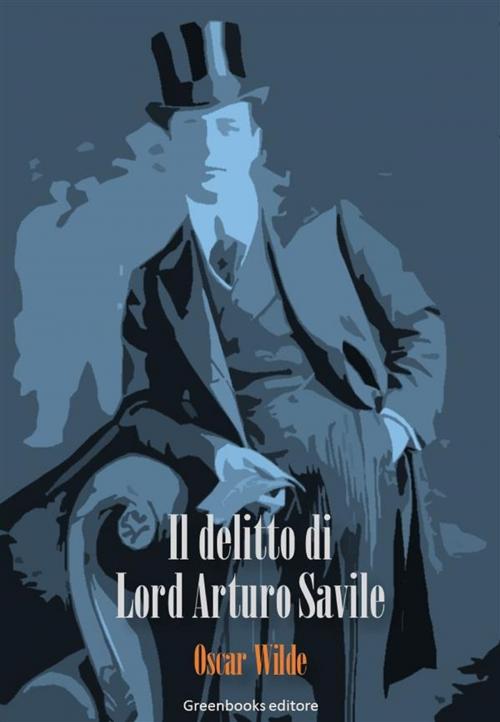 Cover of the book Il delitto di Lord Arturo Savile by Oscar Wilde, Greenbooks Editore