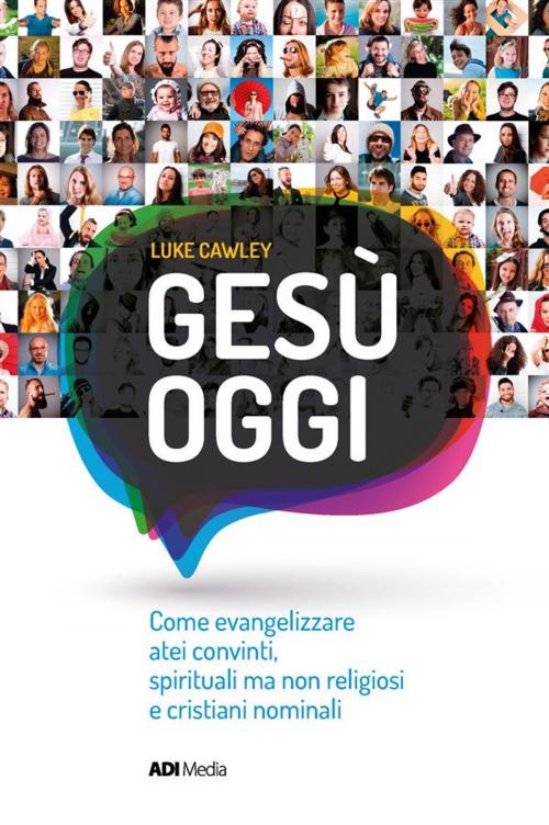 Cover of the book Gesù Oggi by Luke Cawley, ADI-MEDIA