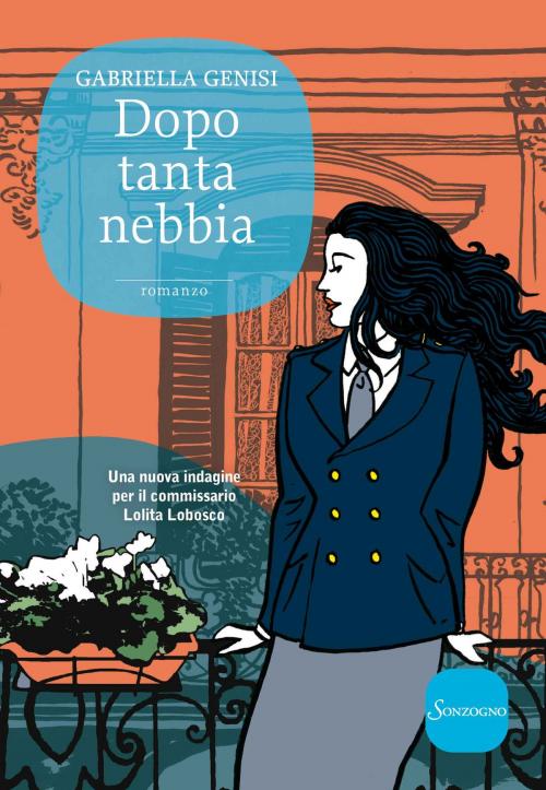 Cover of the book Dopo tanta nebbia by Gabriella Genisi, Sonzogno