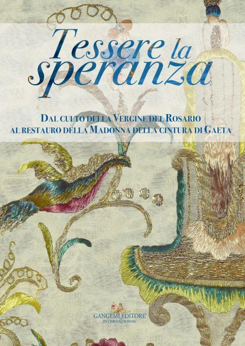 Cover of the book Tessere la speranza by Gennaro Petruccelli, Luigi S.E. Mons. Vari, Elisabetta Silvestrini, Lino Sorabella, Gangemi editore