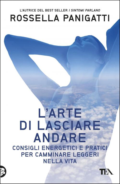 Cover of the book L'arte di lasciare andare by Rossella Panigatti, Tea