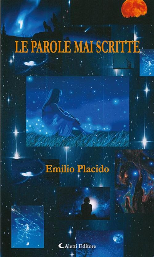 Cover of the book Le parole mai scritte by Emilio Placido, Aletti Editore