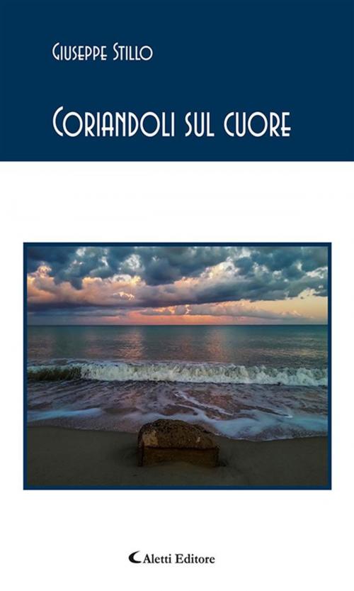 Cover of the book Coriandoli sul cuore by Giuseppe Stillo, Aletti Editore