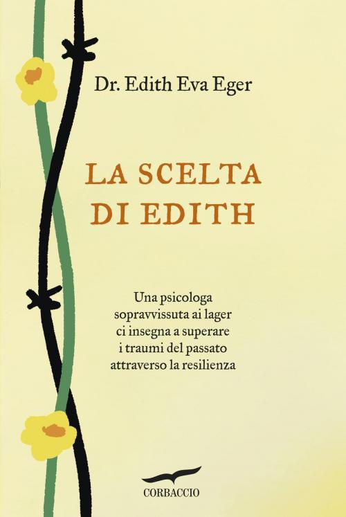 Cover of the book La scelta di Edith by Edith Eva Eger, Corbaccio