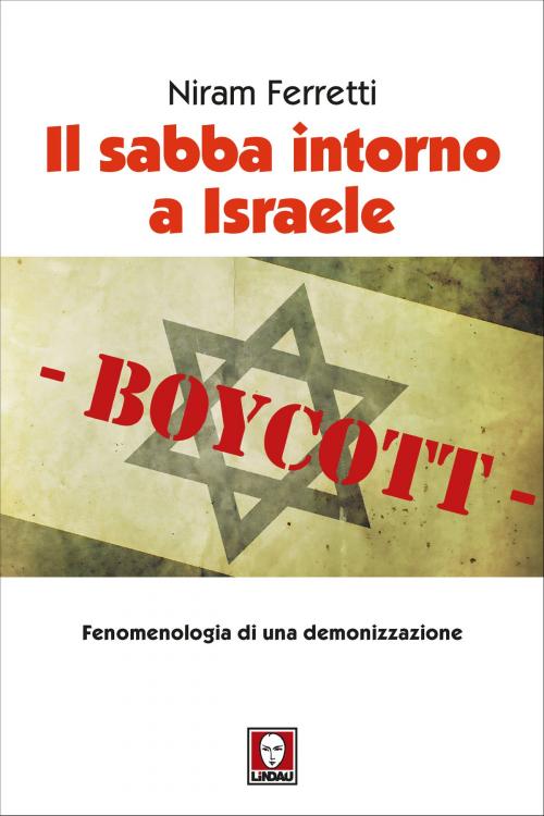 Cover of the book Il sabba intorno a Israele by Niram Ferretti, Federico Steinhaus, Giulio Meotti, Lindau