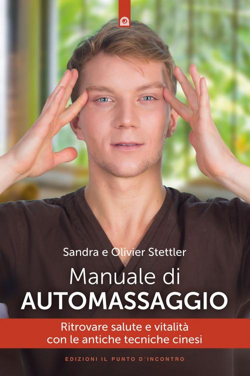 Cover of the book Manuale di automassaggio by Olivier Stettler, Sandra Stettler, Edizioni Il Punto d'incontro