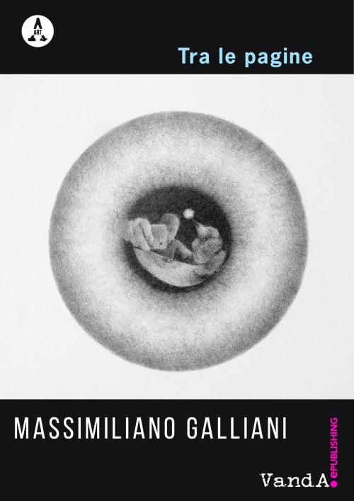 Cover of the book Tra le pagine by Massimiliano Galliani, VandA ePublishing