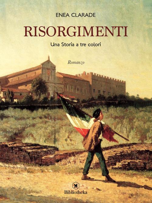 Cover of the book Risorgimenti by Enea Clarade, Bibliotheka Edizioni