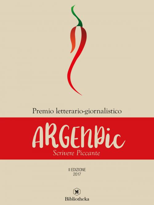 Cover of the book Antologia Premio ArgentPic by Premio Letterario-Giornalistico ArgenPic, Bibliotheka Edizioni