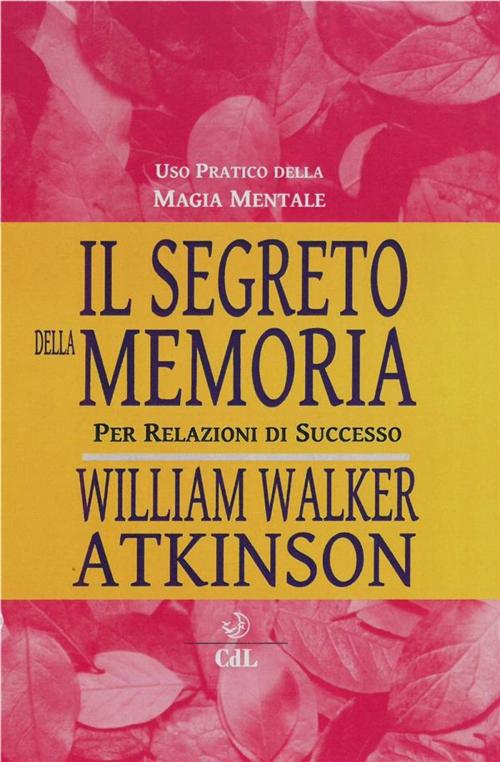 Cover of the book Il Segreto della Memoria by William Walker Atkinson, Edizioni Cerchio della Luna