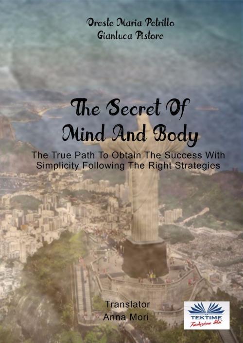 Cover of the book The Secret Of Mind And Body by Oreste Maria Petrillo, Gianluca Pistore, Tektime