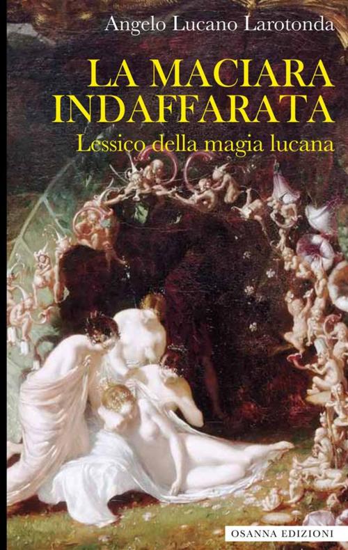 Cover of the book La maciara indaffarata by Angelo Lucano Larotonda, Osanna Edizioni
