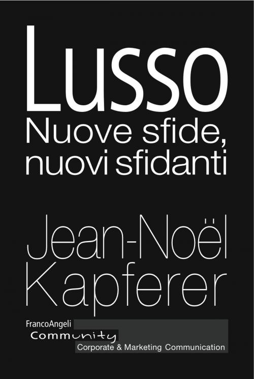Cover of the book Lusso by Jean-Noel Kapferer, Franco Angeli Edizioni