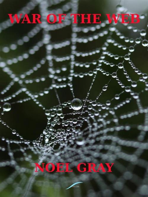 Cover of the book War of the Web by Noel Gray, Noel Gray