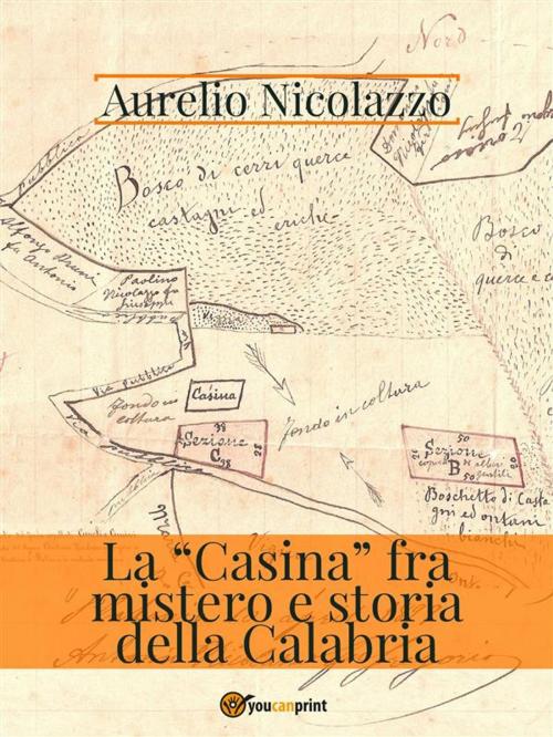 Cover of the book La "Casina" fra mistero e storia della Calabria by Aurelio Nicolazzo, Youcanprint