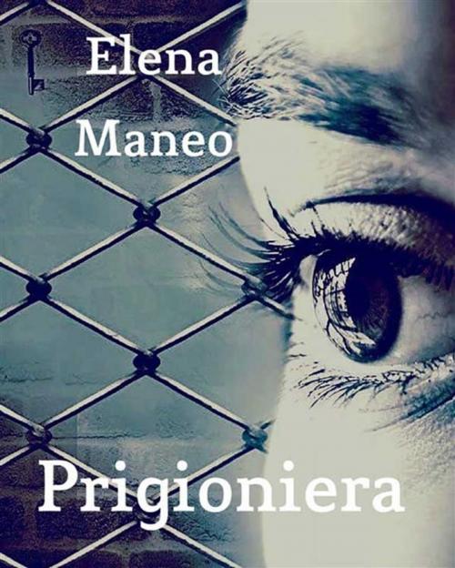 Cover of the book Prigioniera by Elena Maneo, Youcanprint
