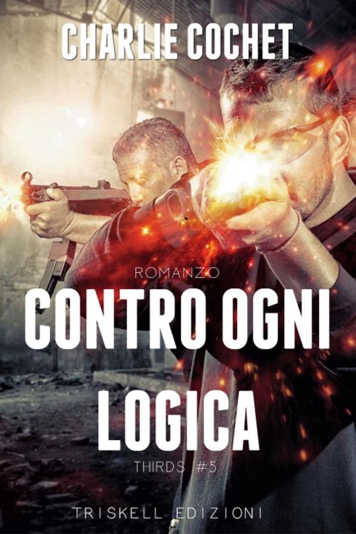Cover of the book Contro ogni logica by Charlie Cochet, Triskell Edizioni di Barbara Cinelli