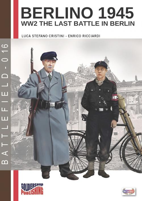 Cover of the book Berlino 1945 by Stefano Cristini, Enrico Ricciardi, Soldiershop